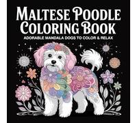 Maltese Poodle Coloring Book: Adorable Mandala Dogs to Color & Relax