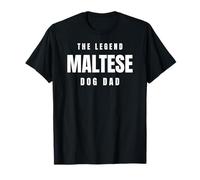 Maltese The Legend Dog Dad Best Friend Pet Canine Owner T-Shirt
