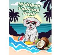 Maltipoo Coloring Book: Relax with Beachy Maltipoos in Sunglasses - Fun Coloring and Positive Vibes on Every Page!