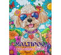Maltipoo Dog Coloring Book: Cute & Fluffy Designs for Adults and Kids: A Stress Relieving Gift with Maltese & Poodle Mix Puppies: Perfect for Lovers of Hypoallergenic Dogs and Teddy Bear Breeds