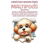 Maltipoo - klein, flauschig, großartig! Das ultimative Gute Laune Hundebuch: Lustige Hundegeschichten, spannende Fakten & herzerwärmende Storys für ... Welpen Zubehör, Erziehung Welpe, Deko, Toy