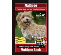 Maltipoo Training Book and Dog Care for Maltipoos, By BoneUP DOG Training, Dog Care, Dog Behavior, Hand Cues Too! Are You Ready to Bone Up? Easy Training * Fast Results, Maltipoo Book