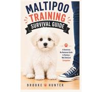 Maltipoo Training Survival Guide: A Practical Guide to Raising a Happy, Well-Behaved, and Confident Family Companion (Dog Training Survival Guide Series)