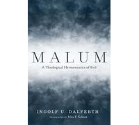 Malum: A Theological Hermeneutics of Evil