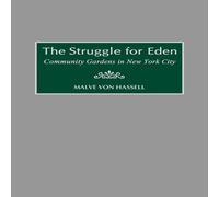 Malve von Hassell The Struggle for Eden: Community Gardens in New York City Malve von Hassell Multicolor