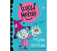 Malvina E La Bestiolina. Scuola Di Mostri. Ediz. Illustrata