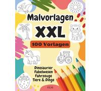 Malvorlagen XXL - 100 einfache Motive - Tiere, Dinosaurier, Fahrzeuge, Dinge, Einhörner & mehr - Das große, abwechslungsreiche Ausmalbuch für Kinder ... Vorschule & frühpädagogische Einrichtungen
