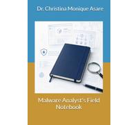 Malware Analyst's Field Notebook (The Cybersecurity Professional's Playbook)