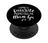 Mam-gu My Favorite People Call Me Mam-gu Grandma Mam-gu PopSockets Adhesive PopGrip