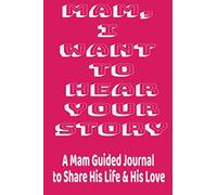 Mam,I Want to Hear Your Story: A Father's Guided Journal to Share His Life & His Love: Lined Notebook/Journal Gift, 100 Pages,6x9, Soft Cover, Matte Finish