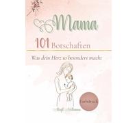 Mama 101 Botschaften Was dein Herz so besonders macht: Ein liebevolles Geschenk mit 101 Herzbotschaften für Muttertag, Geburtstag, Weihnachten und besondere Momente