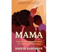 Mama: A Queer Black Woman’s Story of a Family Lost and Found