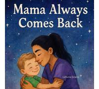 Mama Always Comes Back: Because Mama's Love Never Leaves (Mama's Love Stays with Me)