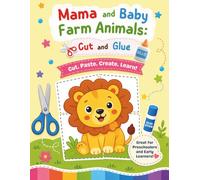 Mama and Baby Farm Animals: Cut and Glue: Cut, Paste, Create, Learn! Fun Scissor Skills and Craft Activity Book for Preschoolers, Toddlers, and Early Learners Ages 3-5