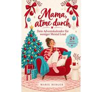 Mama, atme durch: Das Selbstfürsorge-Arbeitsbuch gegen Mental Load für Mütter - in 24 Tagen zu mehr Ruhe, Achtsamkeit und Zeit für dich. Mit 24-Tage-Auszeitplan