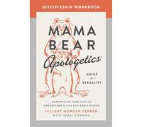 Mama Bear Apologetics(r) Guide to Sexuality Discipleship Workbook: Empowering Your Kids to Understand and Live Out God's Design