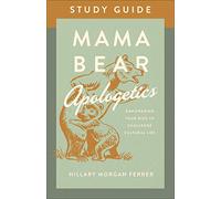 Mama Bear Apologetics® Study Guide: Empowering Your Kids to Challenge Cultural Lies