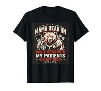 Mama Bear RN Dont Mess with My Patients Or My Kids Nurse Day T-Shirt