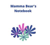 Mama Bear's Notebook: Pretty Blue, Pink and Aqua Flowers on White cover design, 6x9 inches lined paper notebook, 120 pages