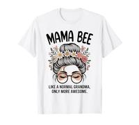 Mama BEE Like A Normal Grandma Only More Awesome Messy Bun T-Shirt
