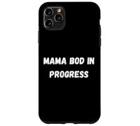 MAMA bod in progress Case for iPhone 11 Pro Max