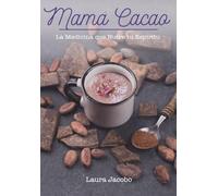 Mamá Cacao: La Medicina que Nutre tu Espíritu