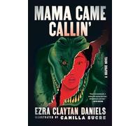 Mama Came Callin': A Graphic Novel - A Slasher Horror of Swamp Noir and Institutional Racism