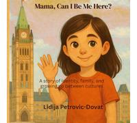 Mama, Can I Be Me Here?: A story of identity, family, and growing up between cultures (Finding Belonging Between Cultures)