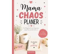 Mama Chaos Planer: Dein 6 Monate Alltagsplaner für mehr Organisation, weniger Stress und mehr Zeit für dich - Mit To-Do Listen, Terminen, Notizen & liebevollen Impulsen