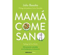Mamá come sano: Alimentación saludable en el embarazo y la lactancia (Clave)