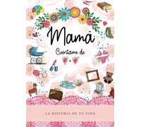 Mamá Cuéntame de Corazón a Corazón: La Historia de Tu Vida