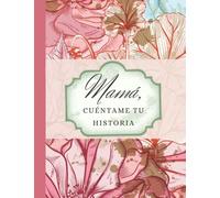 Mama, cuéntame tu historia | Libro mama cuéntame tu vida | 71 páginas con 40 preguntas: Dia de la madre regalos originales | Mama hablame de ti
