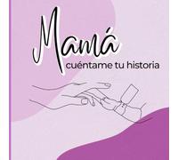 Mamá, cuéntame tu historia: Un diario guiado con más de120 preguntas para conocer la historia de tu madre | Gran formato | Un libro de recuerdos de tu madre | Diario de recuerdos familiares
