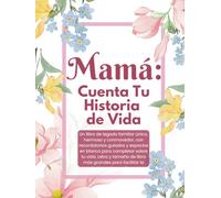 Mamá Cuéntame tu Historia y Quiero Escuchar tu Historia: Libro Para Mamá Historias y Diario de Vida Guiado Por Madre - Hard Cover (in Spanish / en ... that help you tell the story of your life)