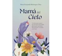 Mamá del Cielo: Un diario para mujeres que atraviesan una pérdida gestacional o perinatal y desean honrar a sus bebés en el Cielo