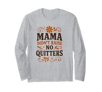 Mama Didn’t Raise No Quitters, Motivational Retro Floral Long Sleeve T-Shirt