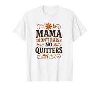 Mama Didn’t Raise No Quitters, Motivational Retro Floral T-Shirt