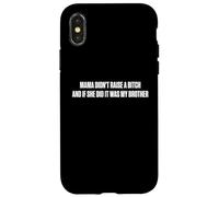 Mama Didn't Raise A Bitch And If She Did It Was My Brother Case for iPhone X/XS