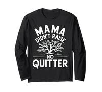 Mama Didn't Raise No Quitter Funny Mom Life Long Sleeve T-Shirt