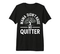 Mama Didn't Raise No Quitter Funny Mom Life Premium T-Shirt
