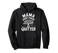 Mama Didn't Raise No Quitter Funny Mom Life Pullover Hoodie