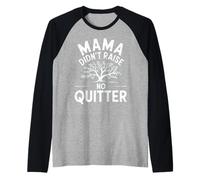 Mama Didn't Raise No Quitter Funny Mom Life Raglan Baseball Tee