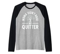 Mama Didn't Raise No Quitter Funny Mom Life Raglan Baseball Tee
