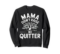 Mama Didn't Raise No Quitter Funny Mom Life Sweatshirt