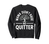 Mama Didn't Raise No Quitter Funny Mom Life Sweatshirt