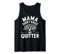 Mama Didn't Raise No Quitter Funny Mom Life Tank Top