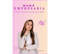 MAMA EMPRESARIA: De Mama a dueña de tu propio negocio digital