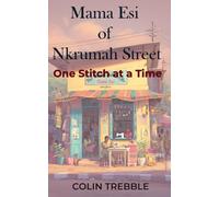 Mama Esi of Nkrumah Street: ONE STITCH AT A TIME