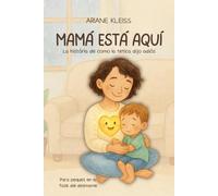 Mamá está aqui: La história de como la tetica dijo adiós