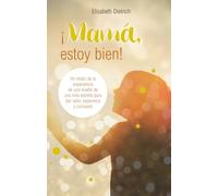 ¡Mamá, estoy bien!: Un relato de la experiencia de una madre de una niña estrella para dar valor, esperanza y consuelo